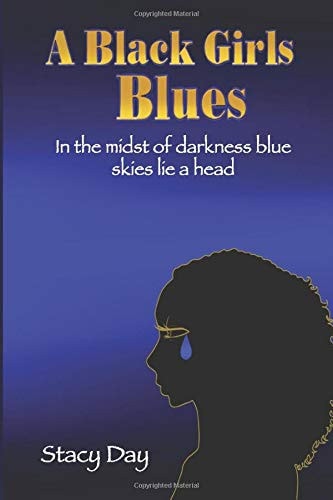 A Black Girls Blues In the Midst of Darkness Blue Skies Lie Ahead