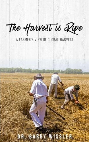 The Harvest Is Ripe A Farmer's View of Global Harvest