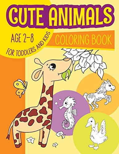 Cute Animals Coloring Book for Toddlers & Kids Age 2-8 Kids Coloring Book, Pets, African Animals, Sea Animals, Wild Animals, Activity Book, Activity Coloring Book for Toddlers, Preschoolers, Kids Ages 2-4 & 4-8