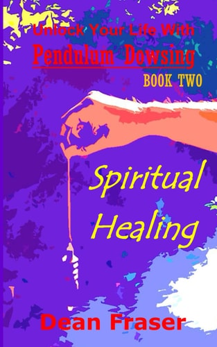Unlock Your Life With Pendulum Dowsing Spiritual Healing