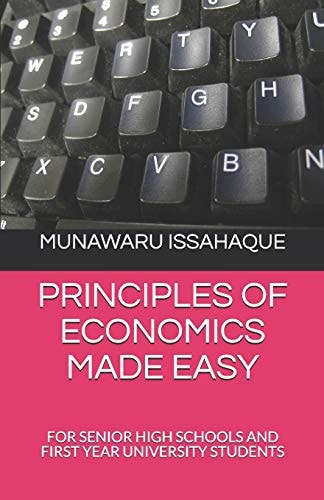 Principles of Economics Made Easy For Senior High Schools and First Year University Students