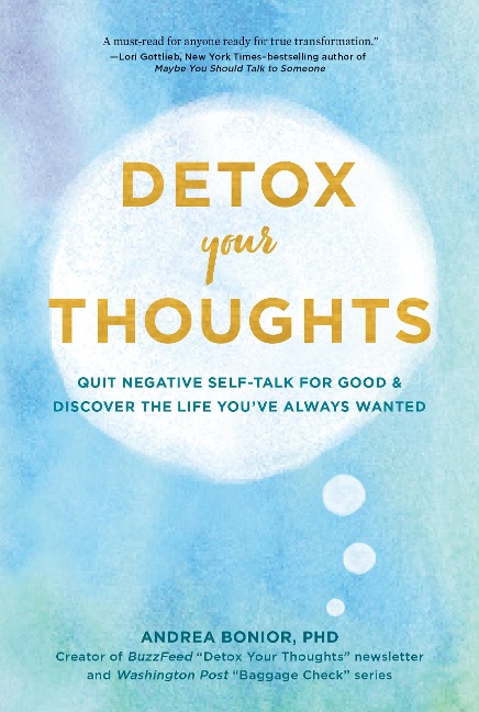 Detox Your Thoughts: Quit Negative Self-Talk for Good and Discover the Life Youve Always Wanted