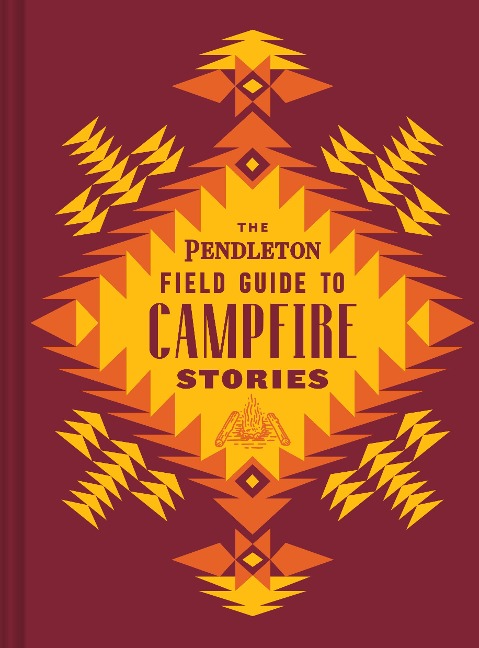 The Pendleton Field Guide to Campfire Stories