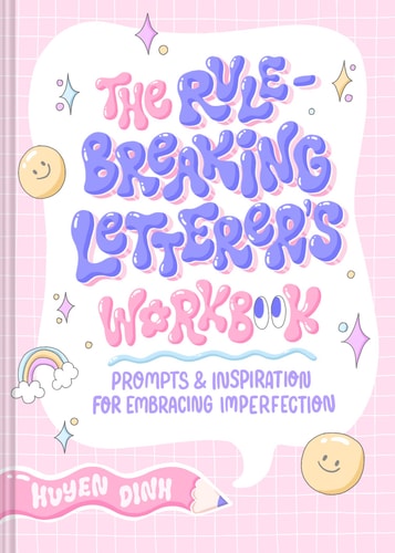 The Rule-Breaking Letterer's Workbook Prompts and Inspiration for Embracing Imperfection