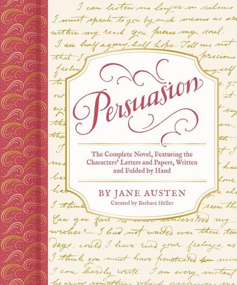 Persuasion: The Complete Novel, Featuring the Characters Letters and Papers, Written and Folded by Hand