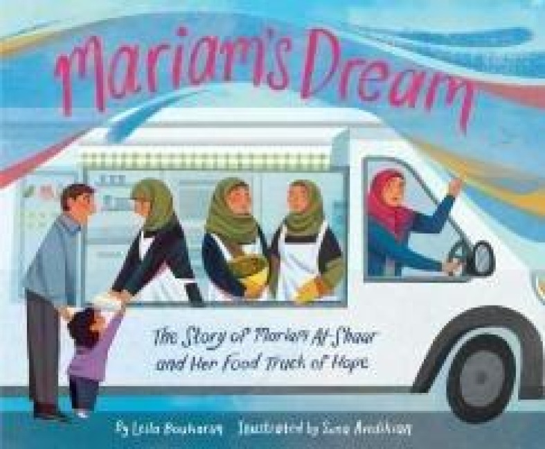 Mariam's Dream: The Story of Mariam Al-Shaar and Her Food Truck of Hope