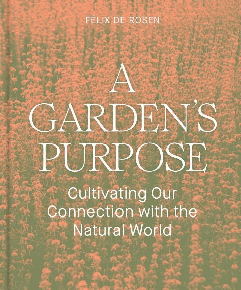 A Gardens Purpose: Cultivating Our Connection with the Natural World