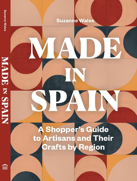 Made in Spain: A Shopper's Guide to Artisans and Their Crafts by Region