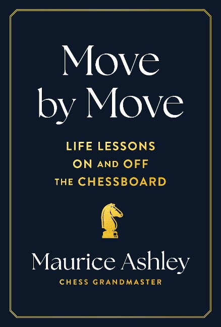 Move by Move: Life Lessons on and off the Chessboard