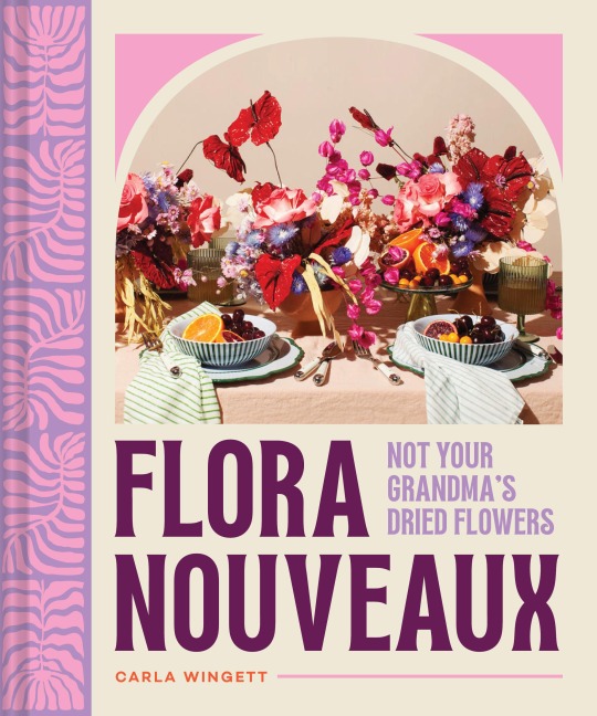 Flora Nouveaux: Not Your Grandmas Dried Flowers