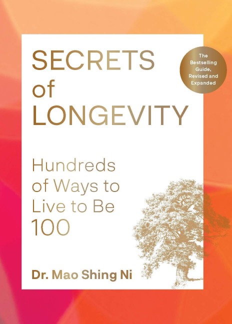 Secrets of Longevity: Hundreds of Ways to Live to Be 100