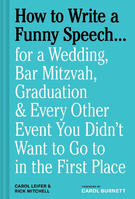 How to Write a Funny Speech . . .: For a Wedding, Bar Mitzvah, Graduation & Every Other Event You Didnt Want to Go to in the First Place