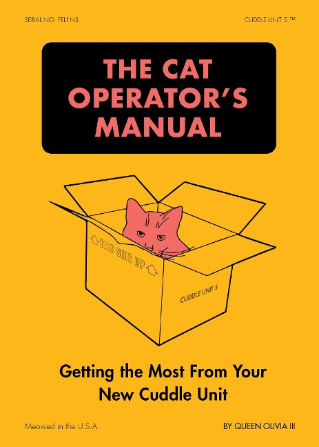 The Cat Operators Manual: Getting the Most from Your New Cuddle Unit