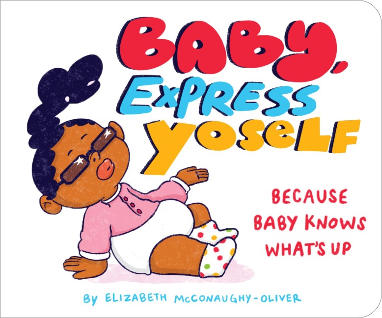 Baby, Express Yoself: Because Baby Knows What's Up