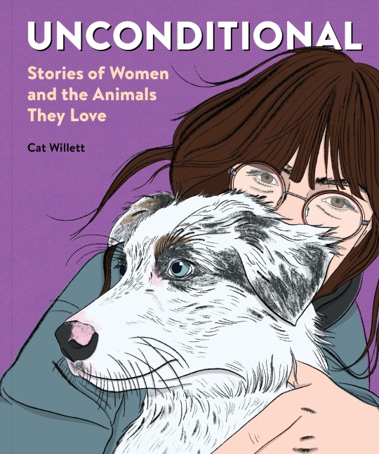 Unconditional: Stories of Women and the Animals They Love