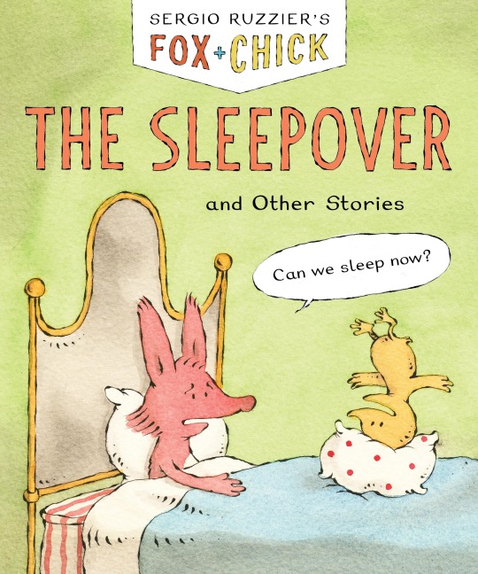 Fox & Chick: The Sleepover: And Other Stories