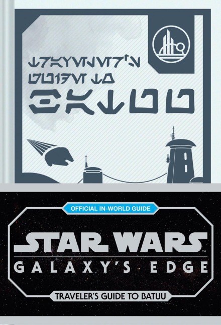 Star Wars: Galaxys Edge: Travelers Guide to Batuu