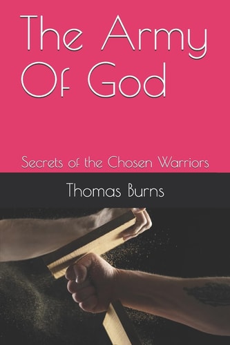 The Army Of God Secrets of the Chosen Warriors