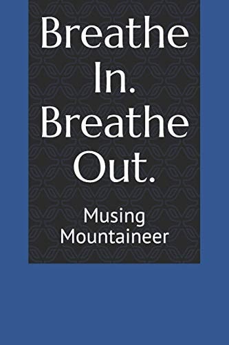 Breathe In. Breathe Out.