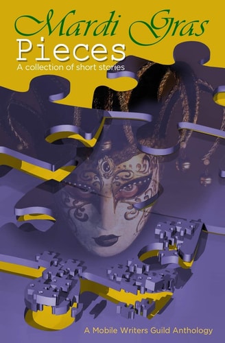 Mardi Gras Pieces A Mobile Writers Guild Anthology
