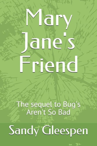 Mary Jane's Friend The Sequel to Bug's Aren't So Bad