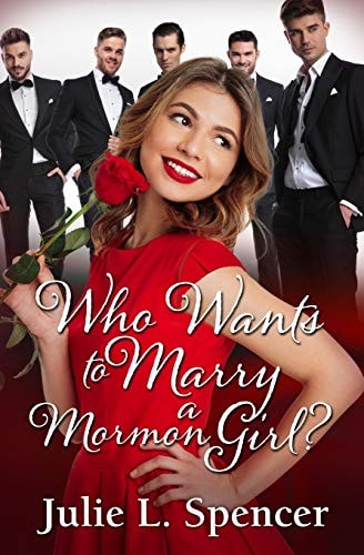 Who Wants to Marry a Mormon Girl? Love Letters Series Book One