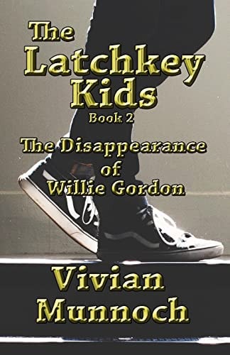 The Latchkey Kids The Disappearance of Willie Gordon: Book 2