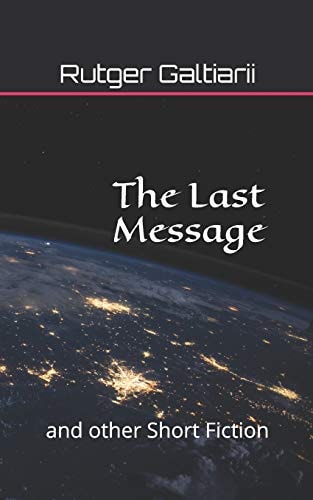 The Last Message And Other Short Fiction