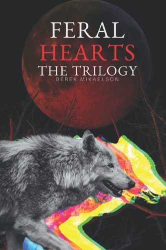 Feral Hearts The Trilogy