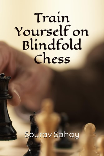 Train Yourself on Blindfold Chess Make Yourself a Mental Athlete