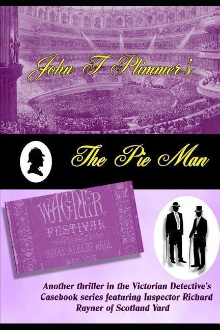 The Pie Man: Another thriller in the Victorian Detectives Casebook series featuring Inspector Richard Rayner of Scotland Yard