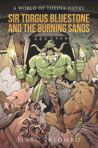 Sir Torgus Bluestone and the Burning Sands A World of Thedia Novel