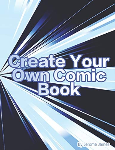 Create Your Own Comic Book An Interactive Book for Boys and Girls to Create Their Own Story -