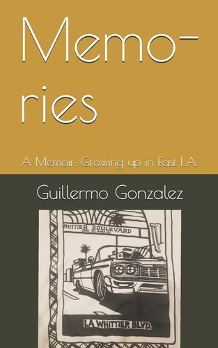 Memo-Ries A Memoir: Struggles of Growing Up in East L. A.