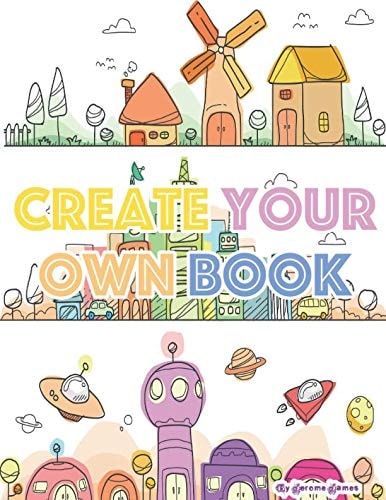 Create Your Own Book A Creative and Fun Comic Or Story Book for Kids
