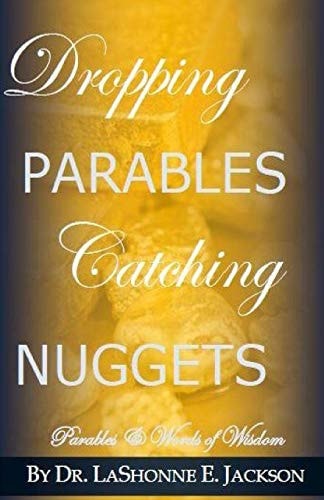Dropping Parables, Catching Nuggets Parables & Words of Wisdom