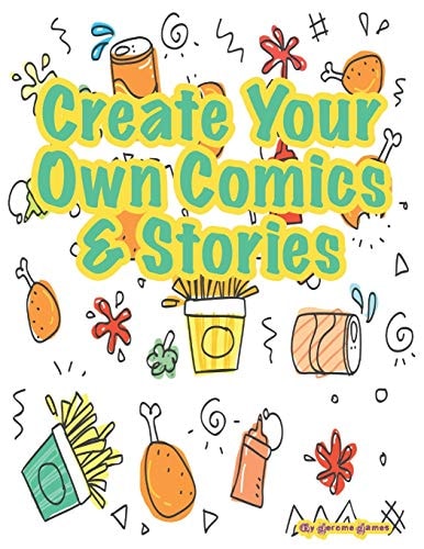 Create Your Own Comics & Stories A Wonderful and Unique Comic Style Layout for Boys and Girls to Create and Draw a Story Or Comic Book Every Day