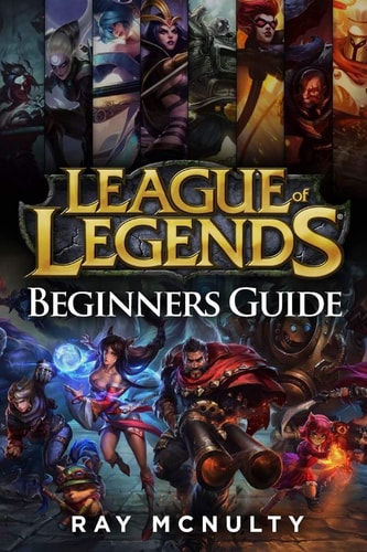 League of Legends Beginners Guide Champions, Abilities, Runes, Summoner Spells, Items, Summoner's Rift and Strategies, Jungling, Warding, Trinket Guide, Freezing in Lane, Trading in Lane, Skins