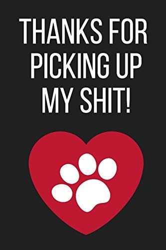 Thanks for Picking Up My Shit! Funny Novelty Mothers Day Gifts from Pet Dog