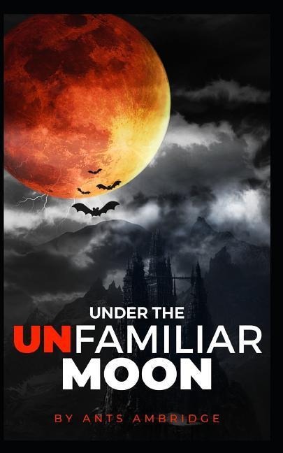 Under the Unfamiliar Moon Ten Tales of Retribution.