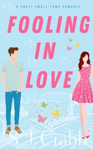 Fooling in Love A Funny and Feel-Good Romantic Comedy