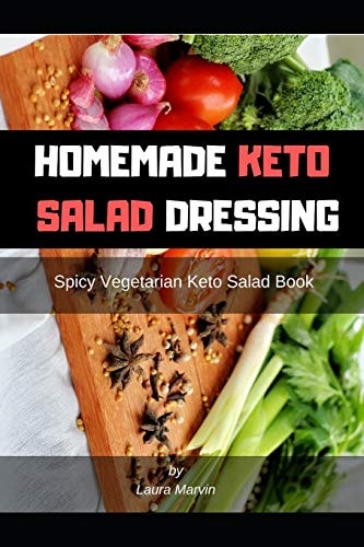 Homemade Keto Salad Dressing Spicy Vegetarian Keto Salad Book