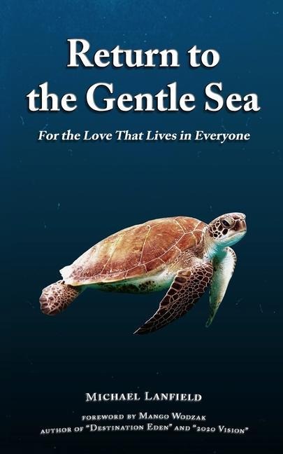 Return to the Gentle Sea: For the Love That Lives in Everyone