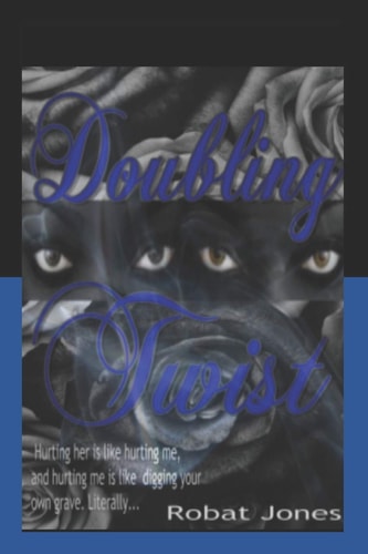 Doubling Twist Hurting Her Is Like Hurting Me and Hurting Me Is Like Digging Your Own Grave