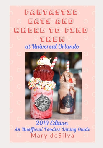 Fantastic Eats and Where to Find Them at Universal Orlando 2019 Edition An Unofficial Foodie's Dining Guide