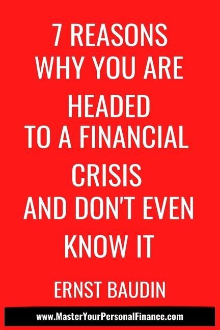 7 Reasons Why You Are Headed To a Financial Crisis And Dont Even Know It