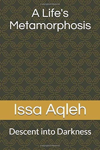 A Life's Metamorphosis Descent Into Darkness