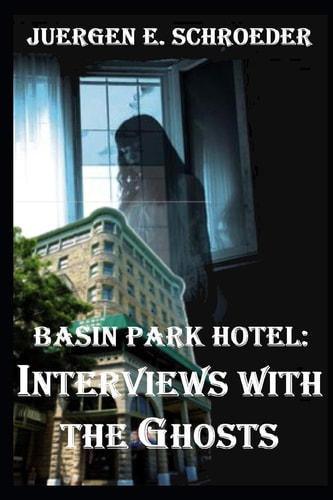 Basin Park Hotel Interviews with the Ghosts