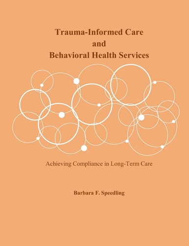 Trauma-Informed Care and Behavioral Health Services Achieving Compliance in Long-Term Care