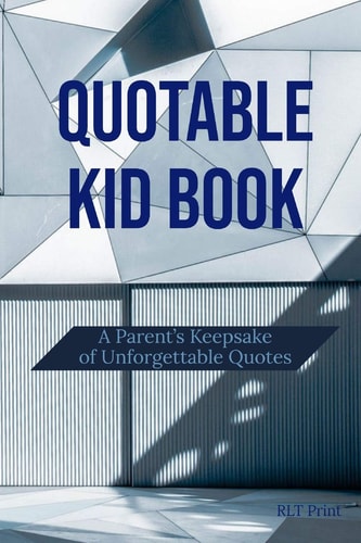 Quotable Kid Book A Parent's Keepsake of Unforgettable Quotes